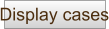 Display cases